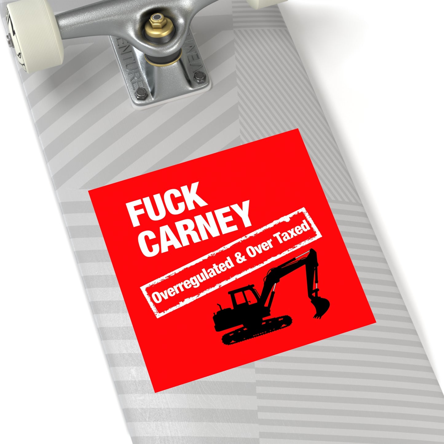 Fuck Carney Sticker – Overregulated & Over-Taxed (Excavator Edition)