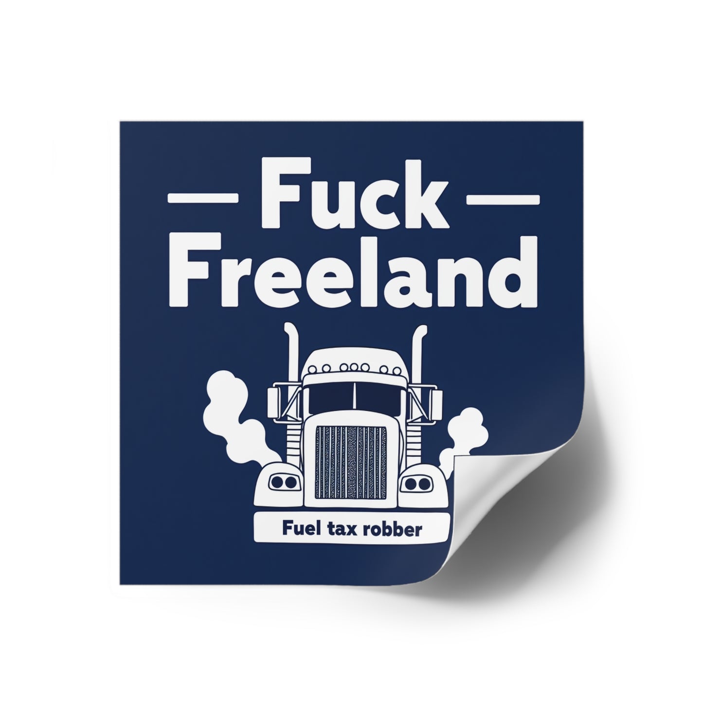 Fuck Freeland Sticker – Fuel Tax Robber Edition