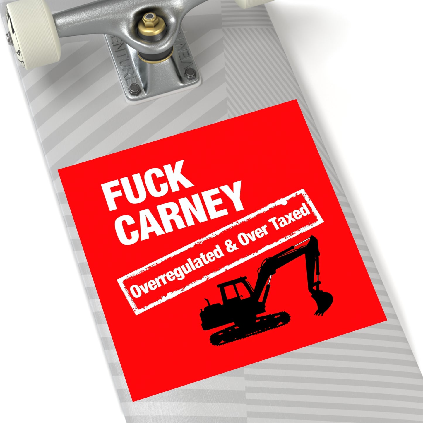 Fuck Carney Sticker – Overregulated & Over-Taxed (Excavator Edition)