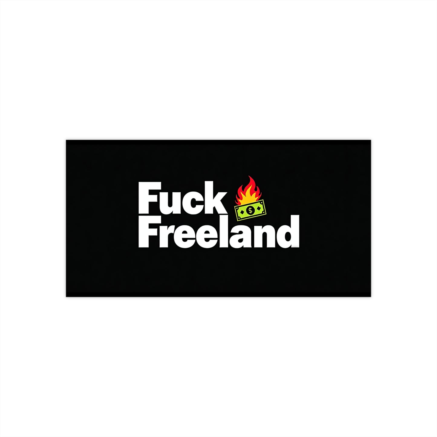 Fuck Freeland Bumper Sticker – Burning Money Edition