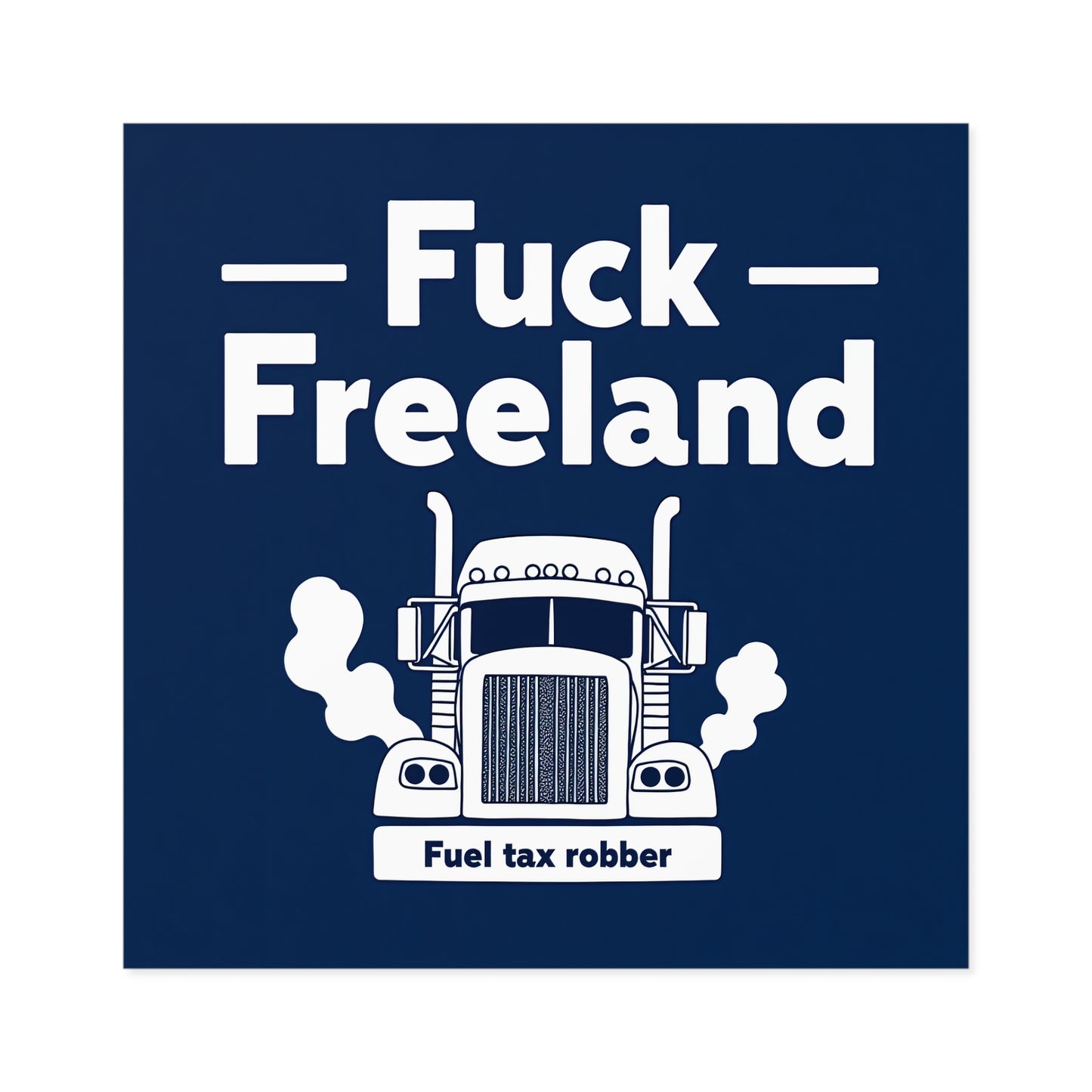 Fuck Freeland Sticker – Fuel Tax Robber Edition
