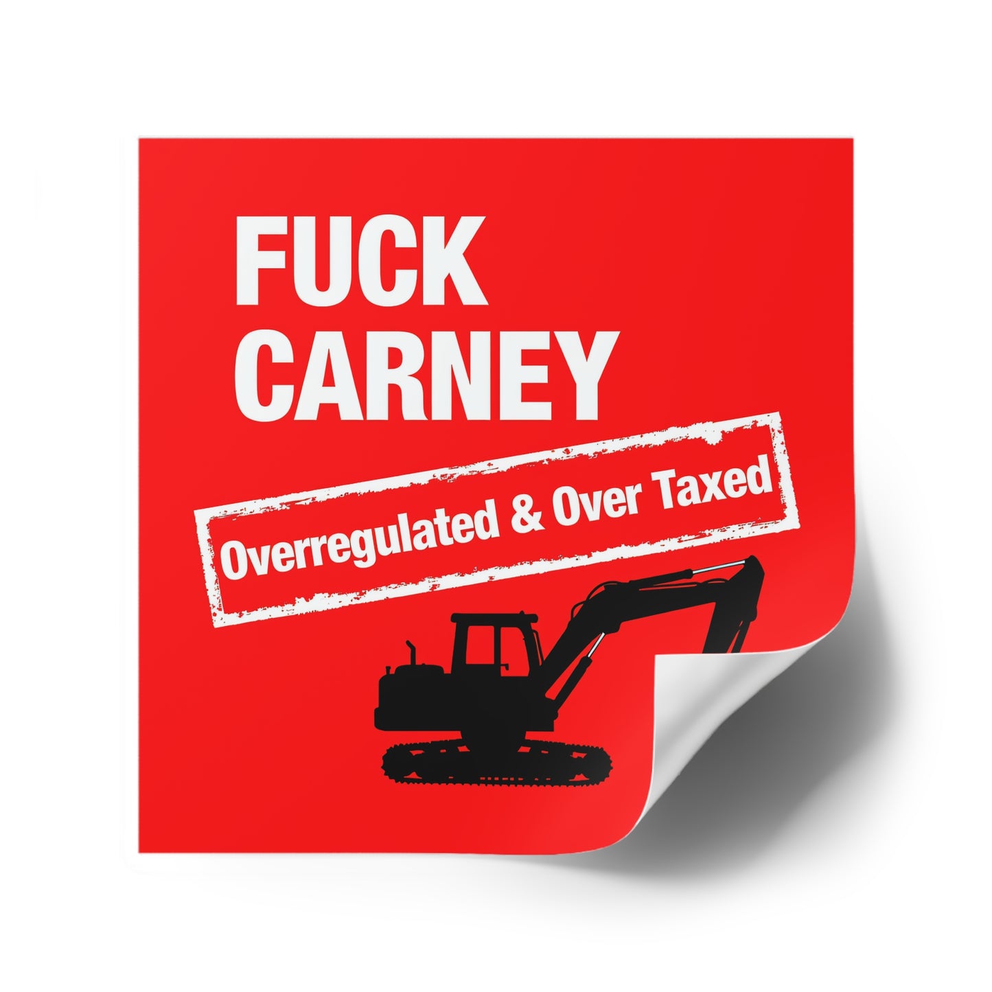 Fuck Carney Sticker – Overregulated & Over-Taxed (Excavator Edition)