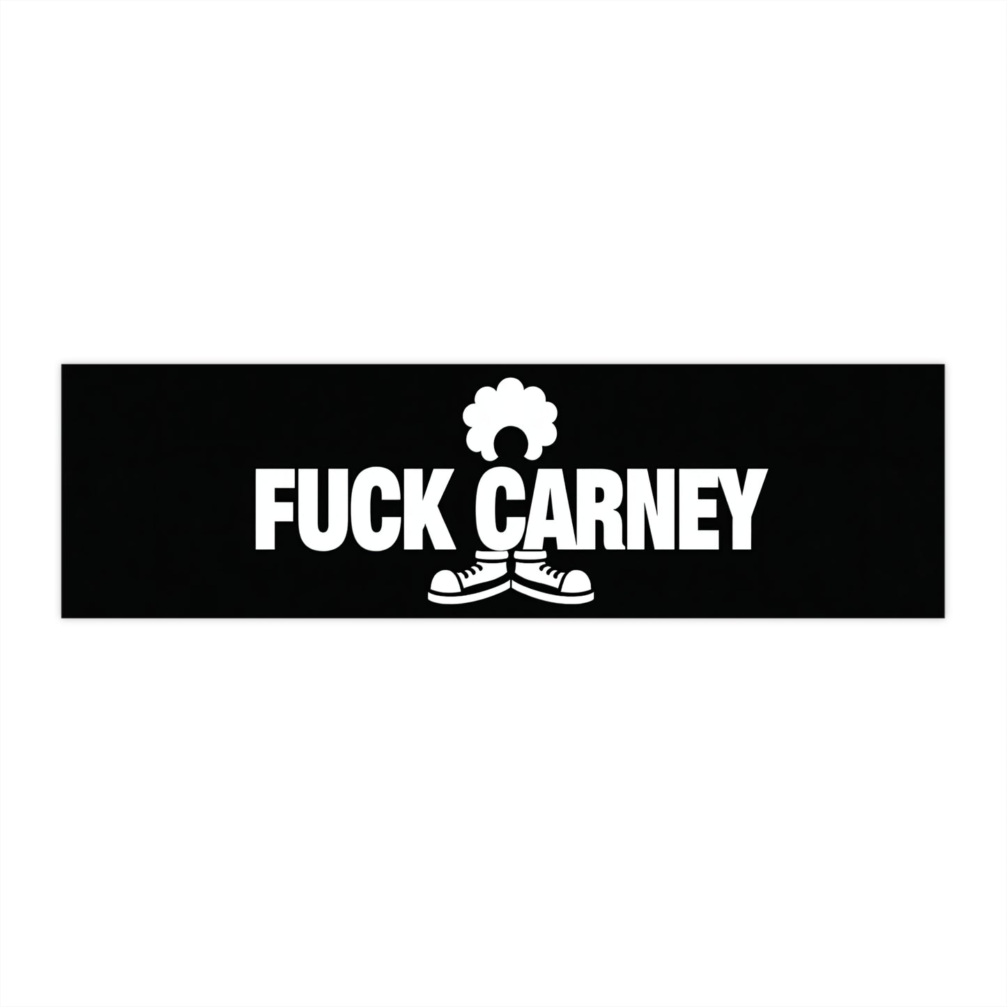 Fuck Carney Bumper Sticker – Clown Show Edition