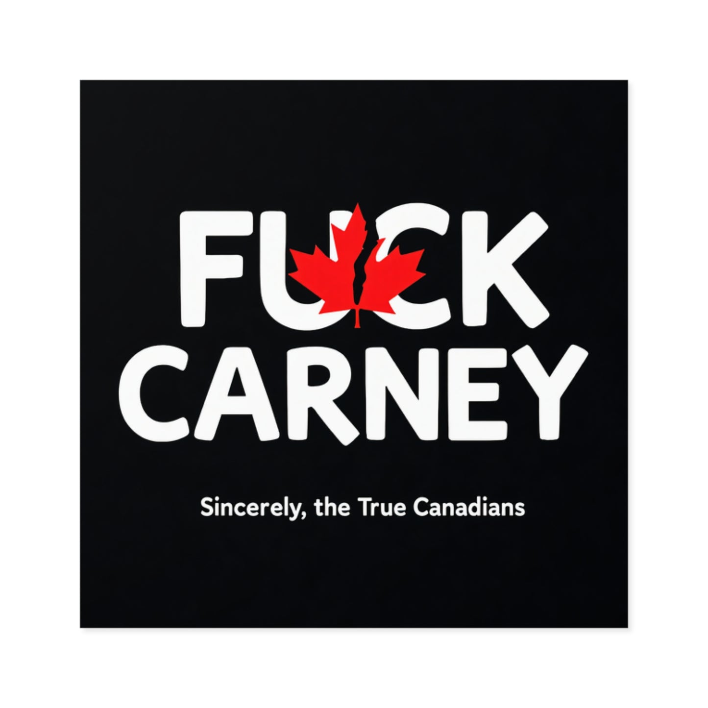 Fuck Carney Sticker – True Canadian Edition