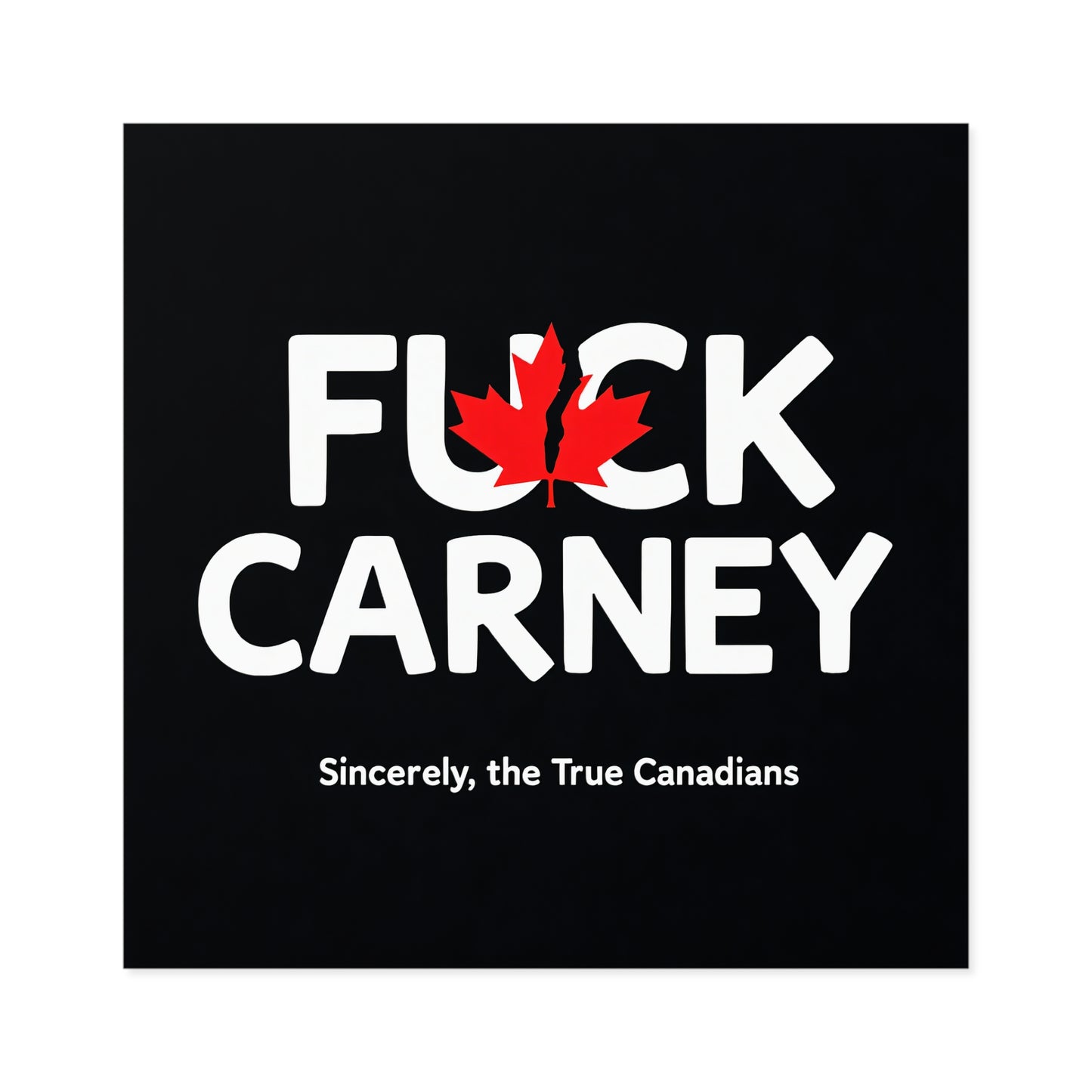 Fuck Carney Sticker – True Canadian Edition