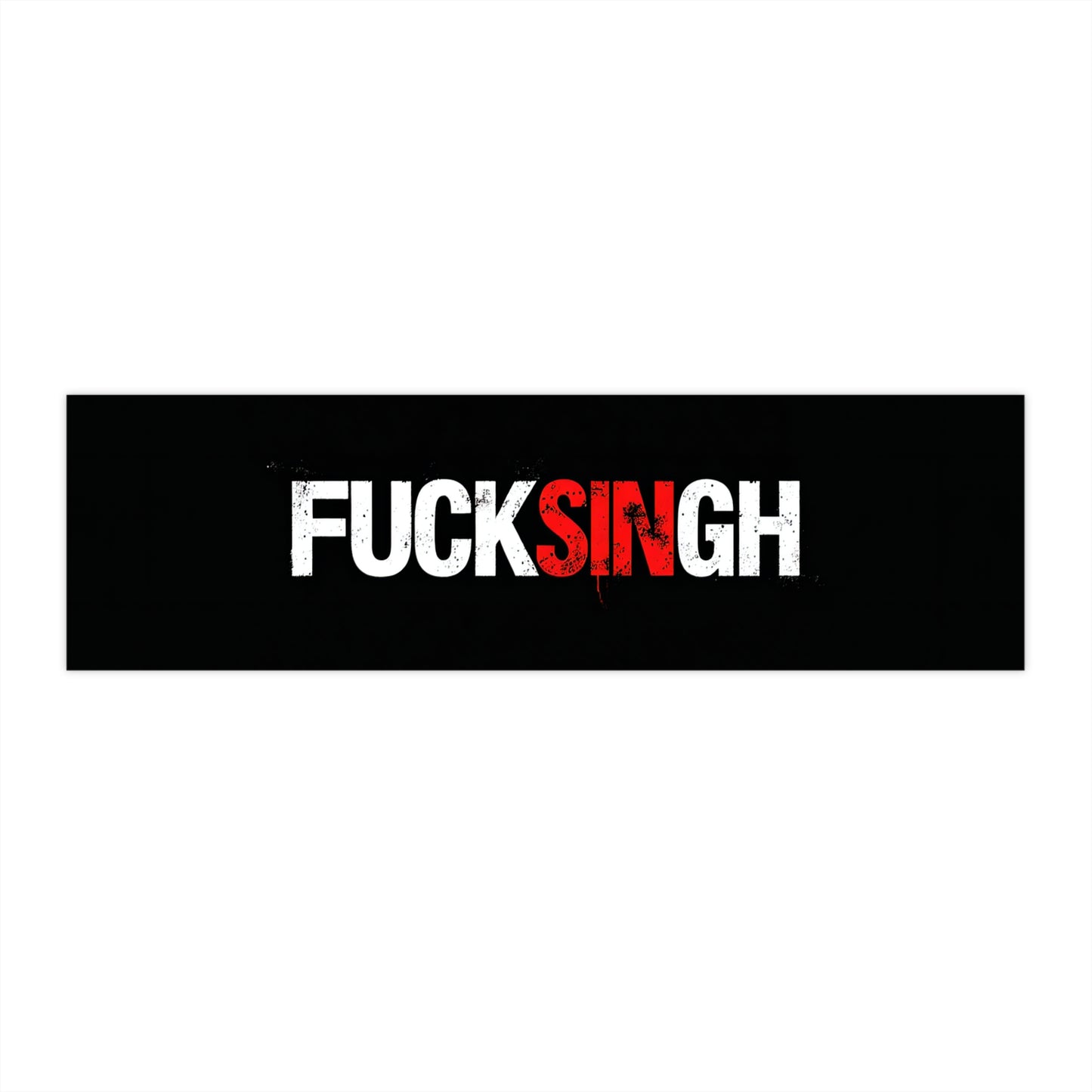 Fuck Singh Bumper Sticker – The Sin of Politics