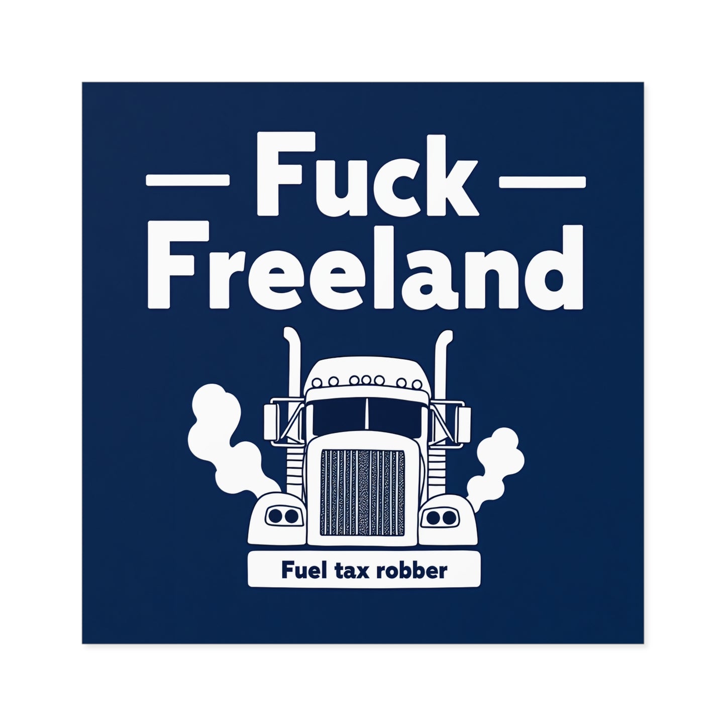 Fuck Freeland Sticker – Fuel Tax Robber Edition
