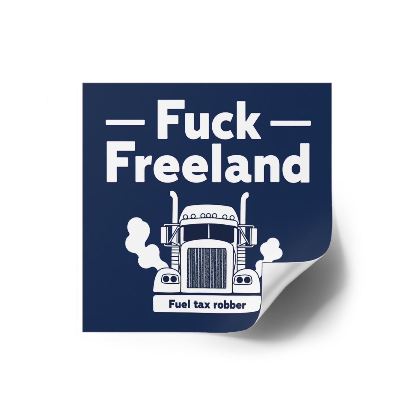 Fuck Freeland Sticker – Fuel Tax Robber Edition