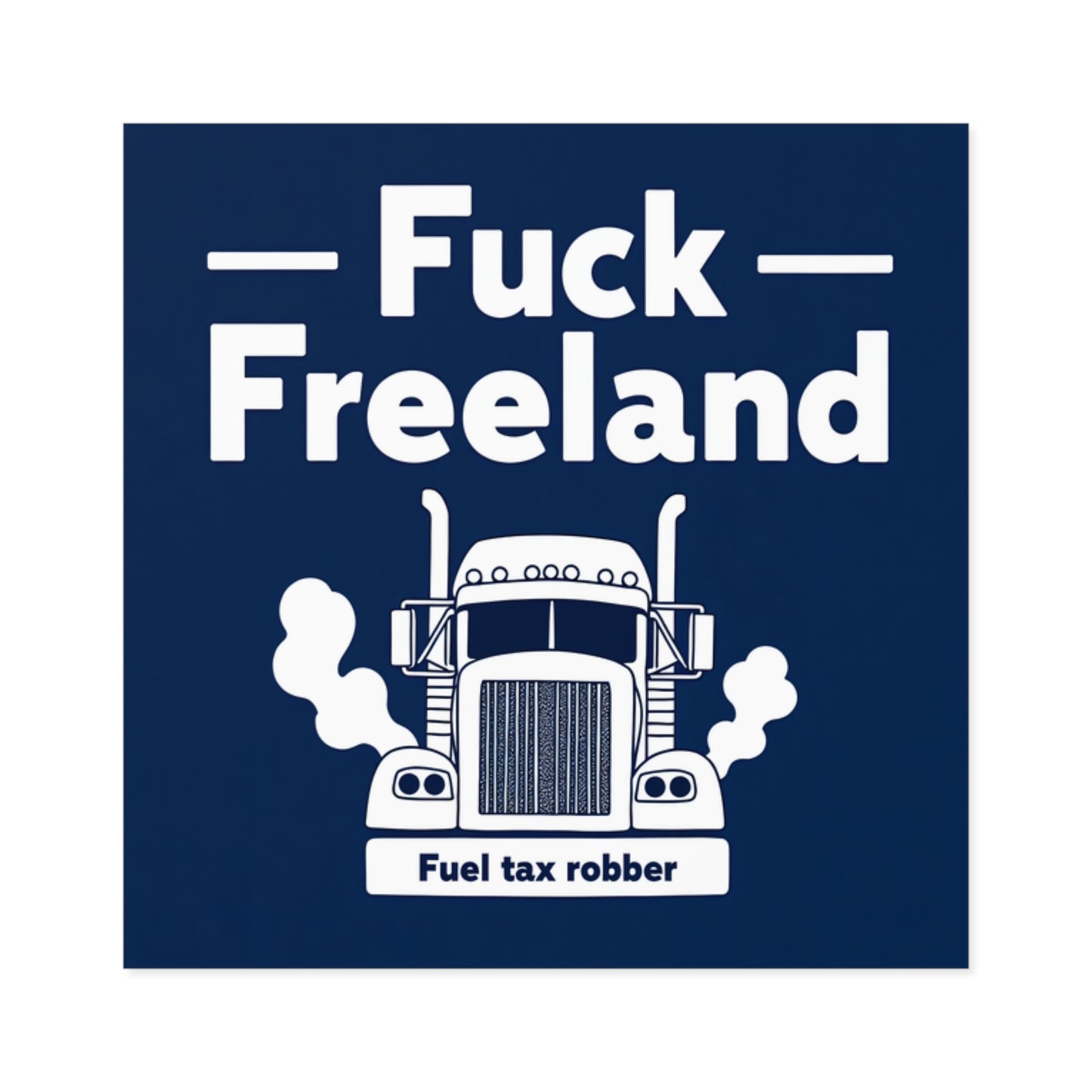Fuck Freeland Sticker – Fuel Tax Robber Edition