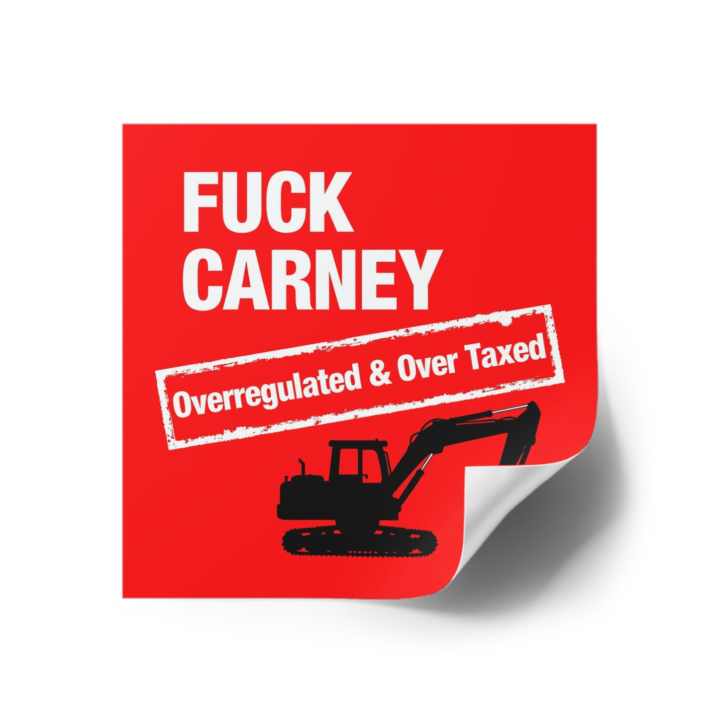 Fuck Carney Sticker – Overregulated & Over-Taxed (Excavator Edition)
