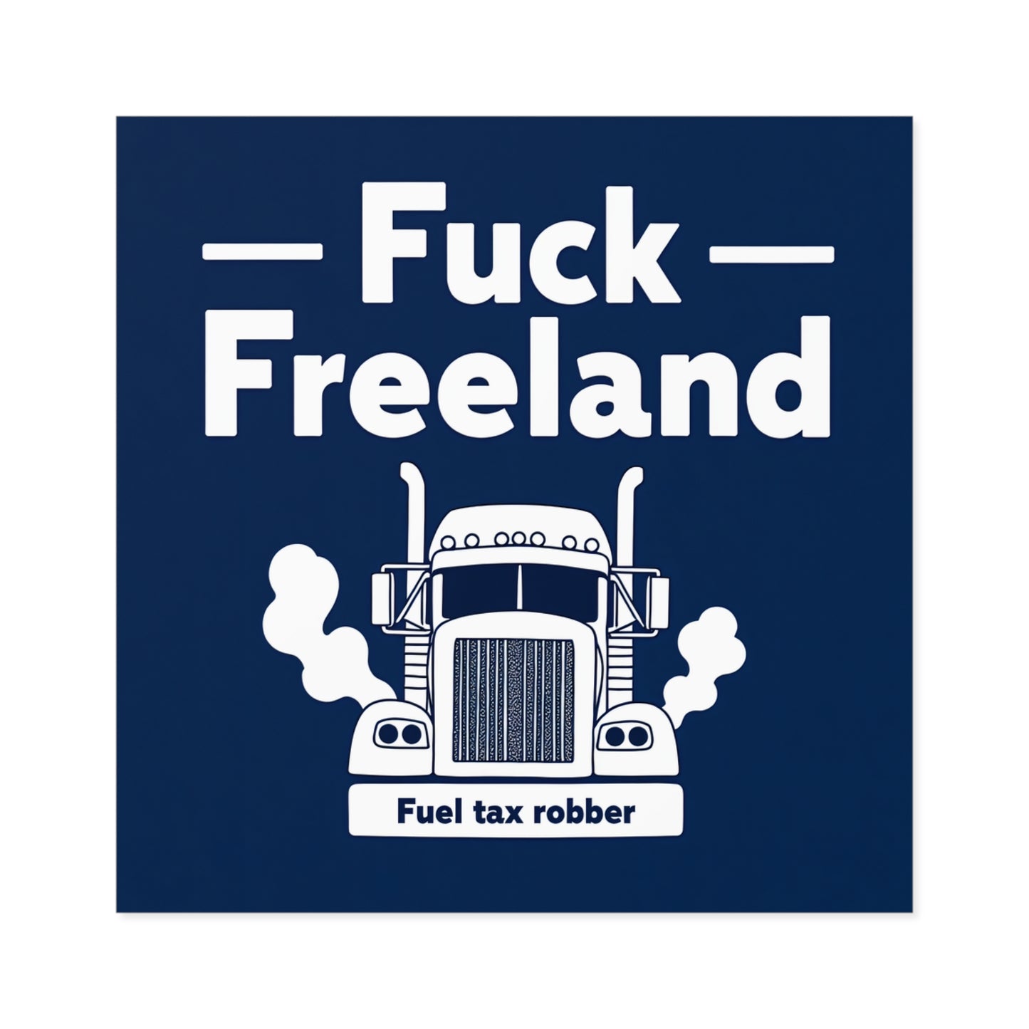 Fuck Freeland Sticker – Fuel Tax Robber Edition