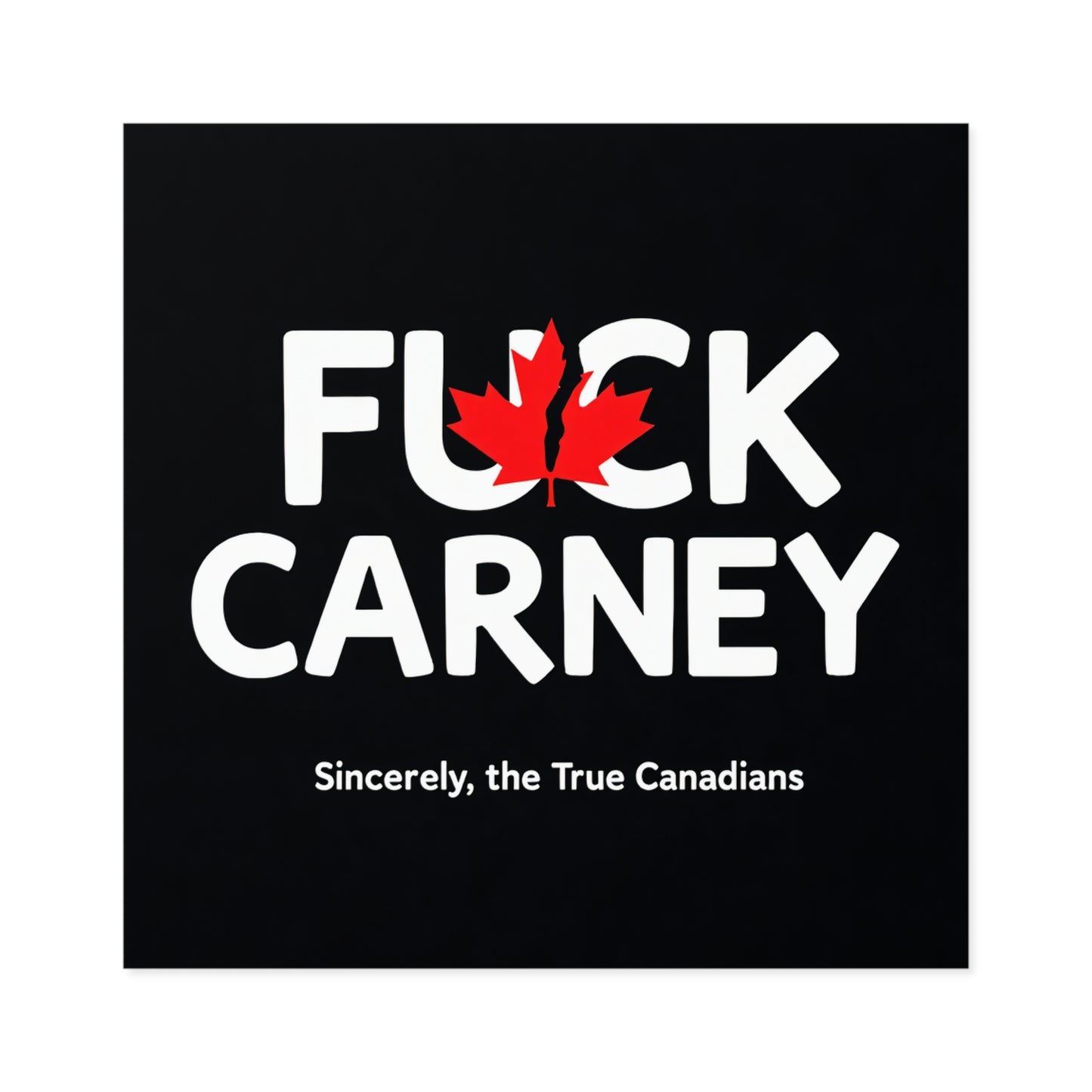 Fuck Carney Sticker – True Canadian Edition