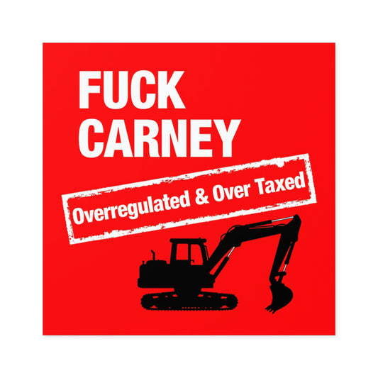 Fuck Carney Sticker – Overregulated & Over-Taxed (Excavator Edition)