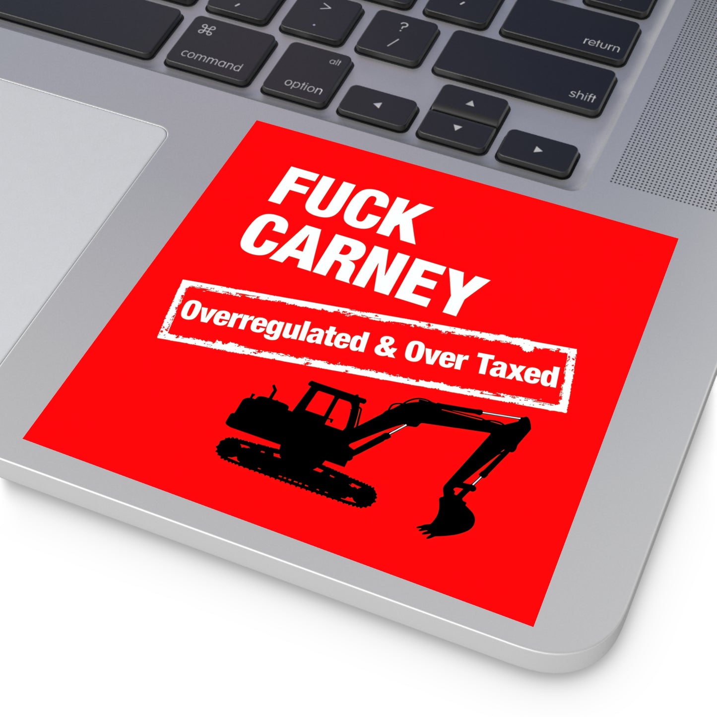 Fuck Carney Sticker – Overregulated & Over-Taxed (Excavator Edition)